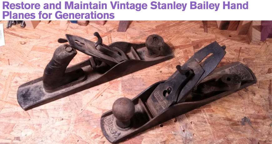 Restore Vintage Stanley Bailey Hand Planes